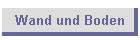 Wand und Boden